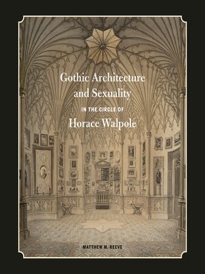 cover image of Gothic Architecture and Sexuality in the Circle of Horace Walpole